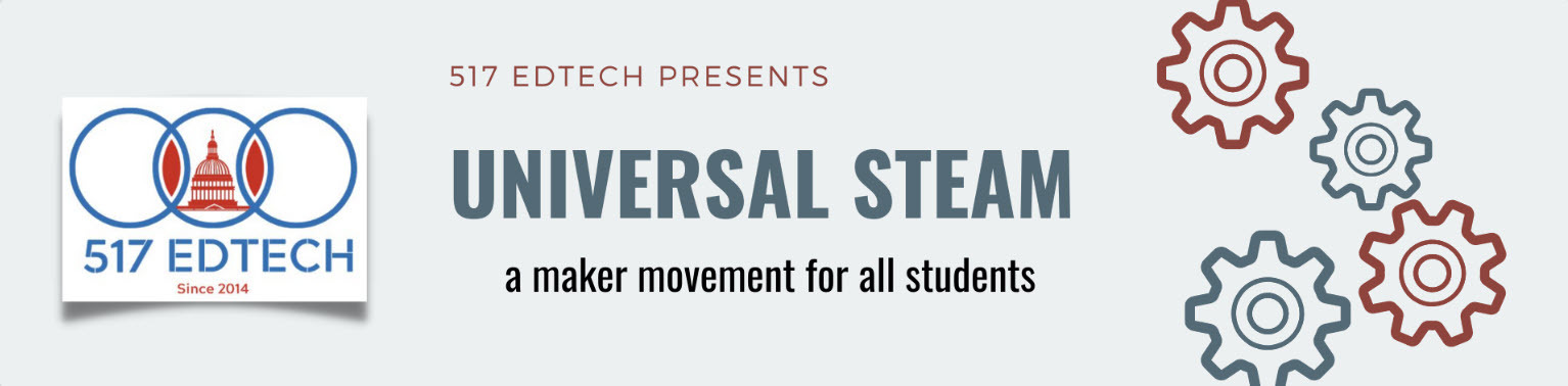 Universal STEAM a maker movement for all students